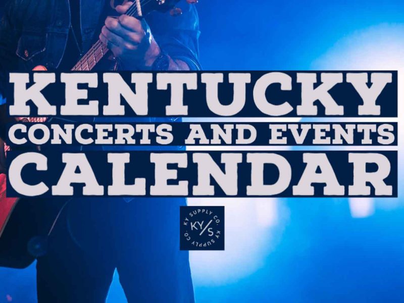 Kentucky Concerts and Events Calendar 2022 KY Supply Co