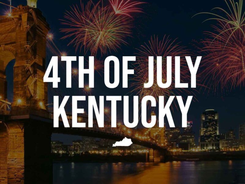 4th Of July Kentucky Independence Day Events and Things to Do in KY